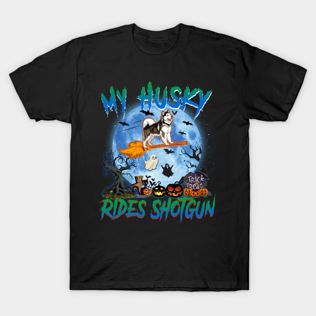 My Husky Rides Shotgun Witch Halloween T-Shirt by Chapmanx